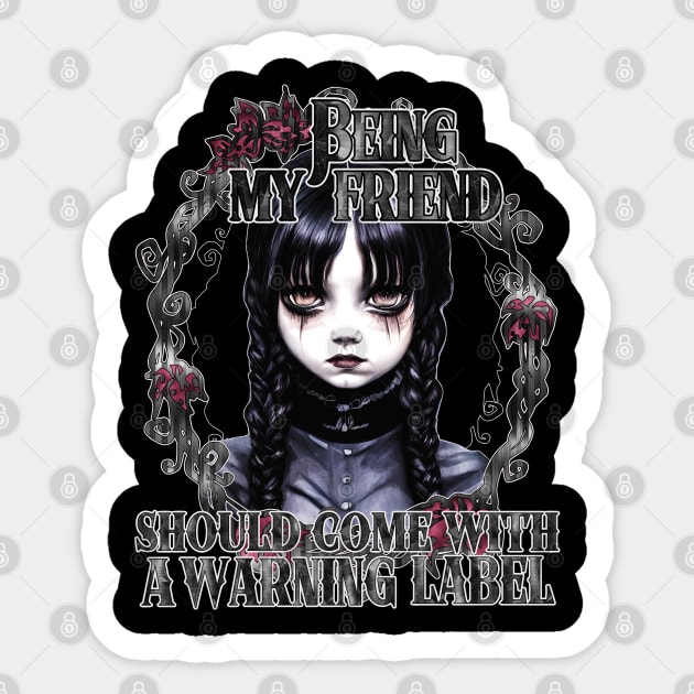 Being my friend should come with a warning Sticker by Glitterwarriordesigns